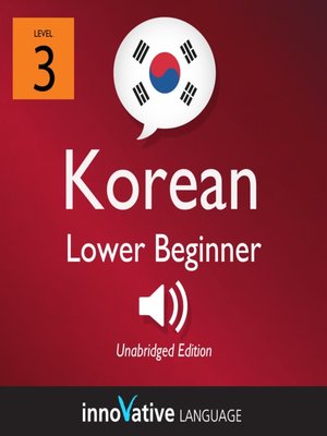 cover image of Learn Korean, Level 3: Lower Beginner Korean, Volume 1